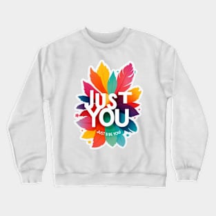 just be you Crewneck Sweatshirt